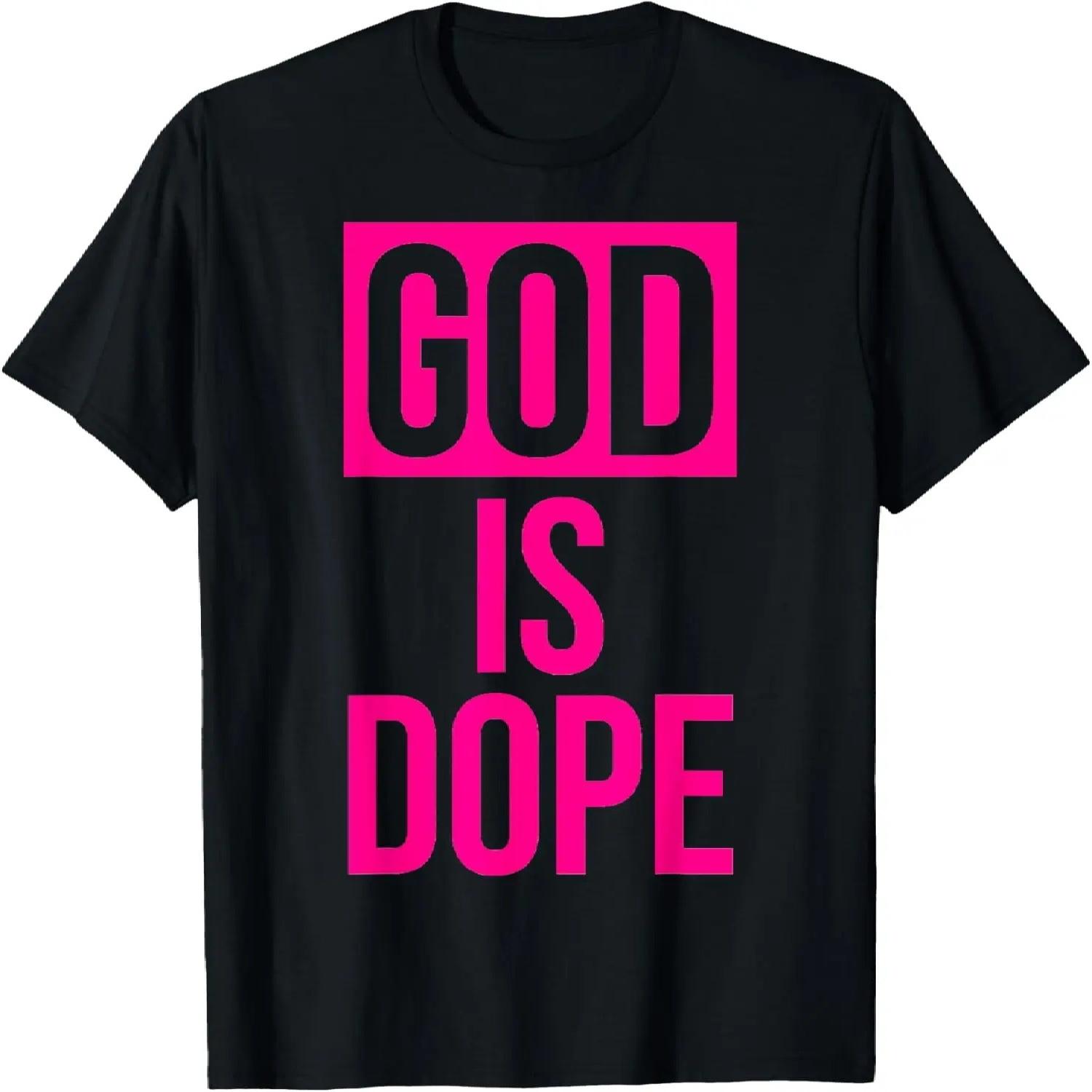 God Is Dope Funny Spiritual Humor Cool Statement God is dope T-Shirt S