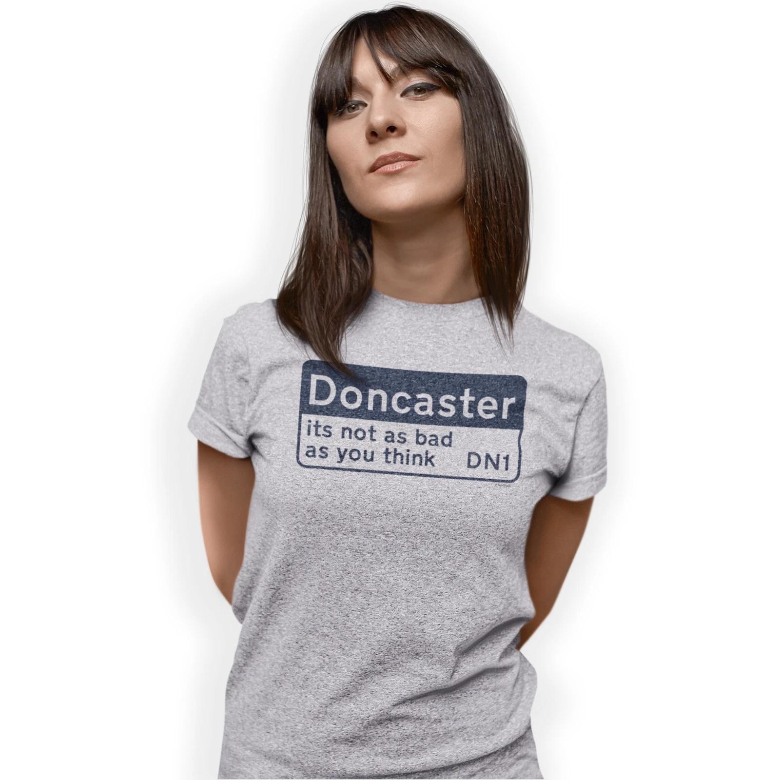 Doncaster its not as bad as you think DN1 T-Shirt Funny Birthday Gift M