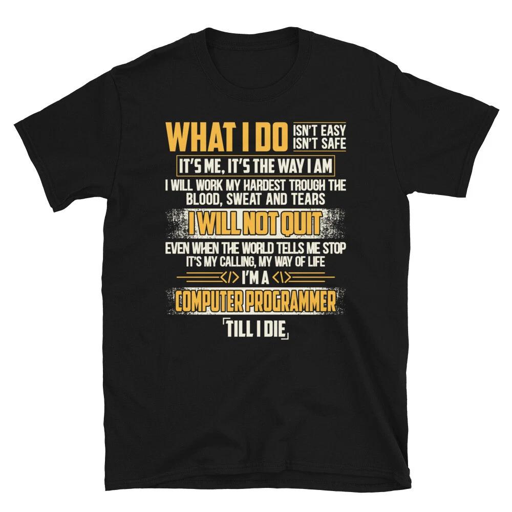 Geeky IT Computer Nerd What I Do I WIll Not Quit T-Shirt 4XL