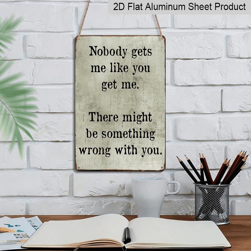 2D Flat Americana Aluminium Wall Hanging Sign - "Nobody Gets Me Like You" Quote Plaque, Pre-Drilled, with No Electricity Needed, for Home, Garden