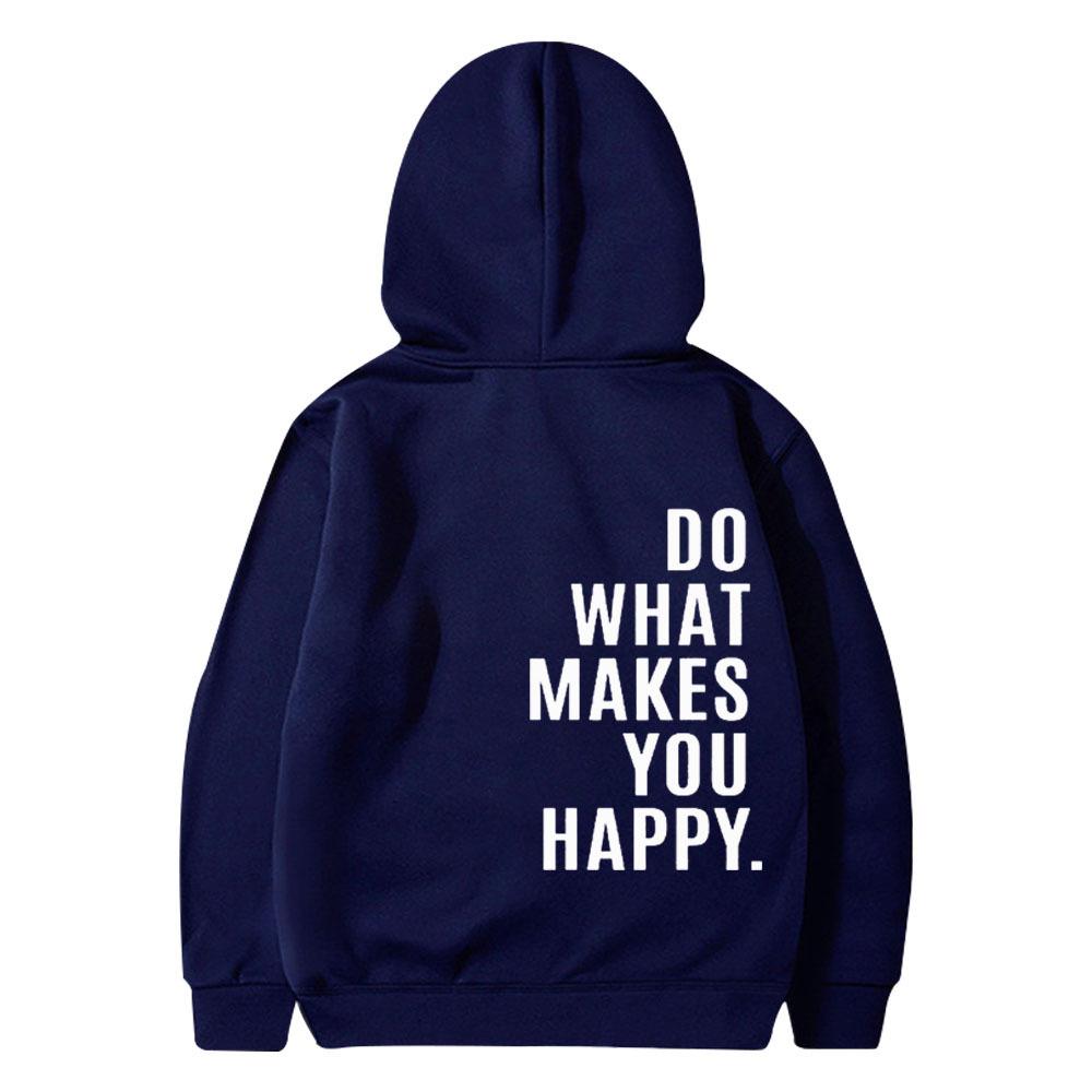 Do What Makes You Happy Sweatshirt Hoodie Trendy Fashion Letter Print Hooded Sweater