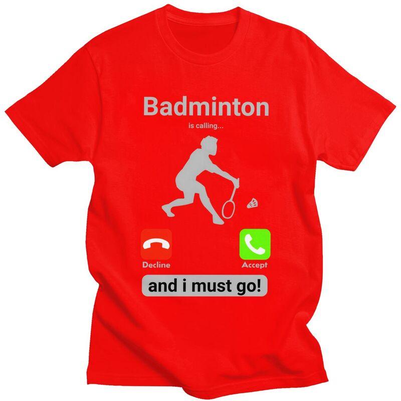 

Badminton Is Calling T Shirts for Men Pure Cotton Tees Valentines Day Gift Tshirt Short Sleeve Fashion Tshirt Clothing S