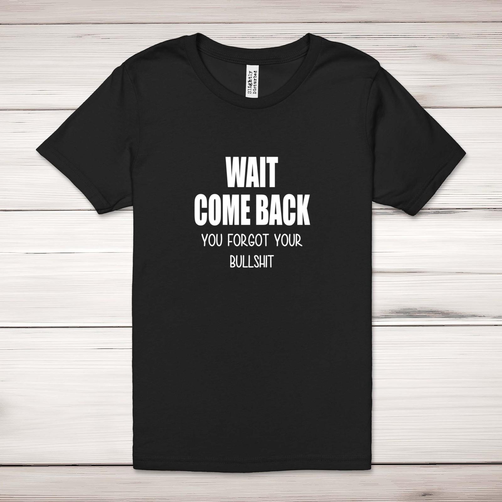 Wait Come Back Adult T-Shirt S разноцветный