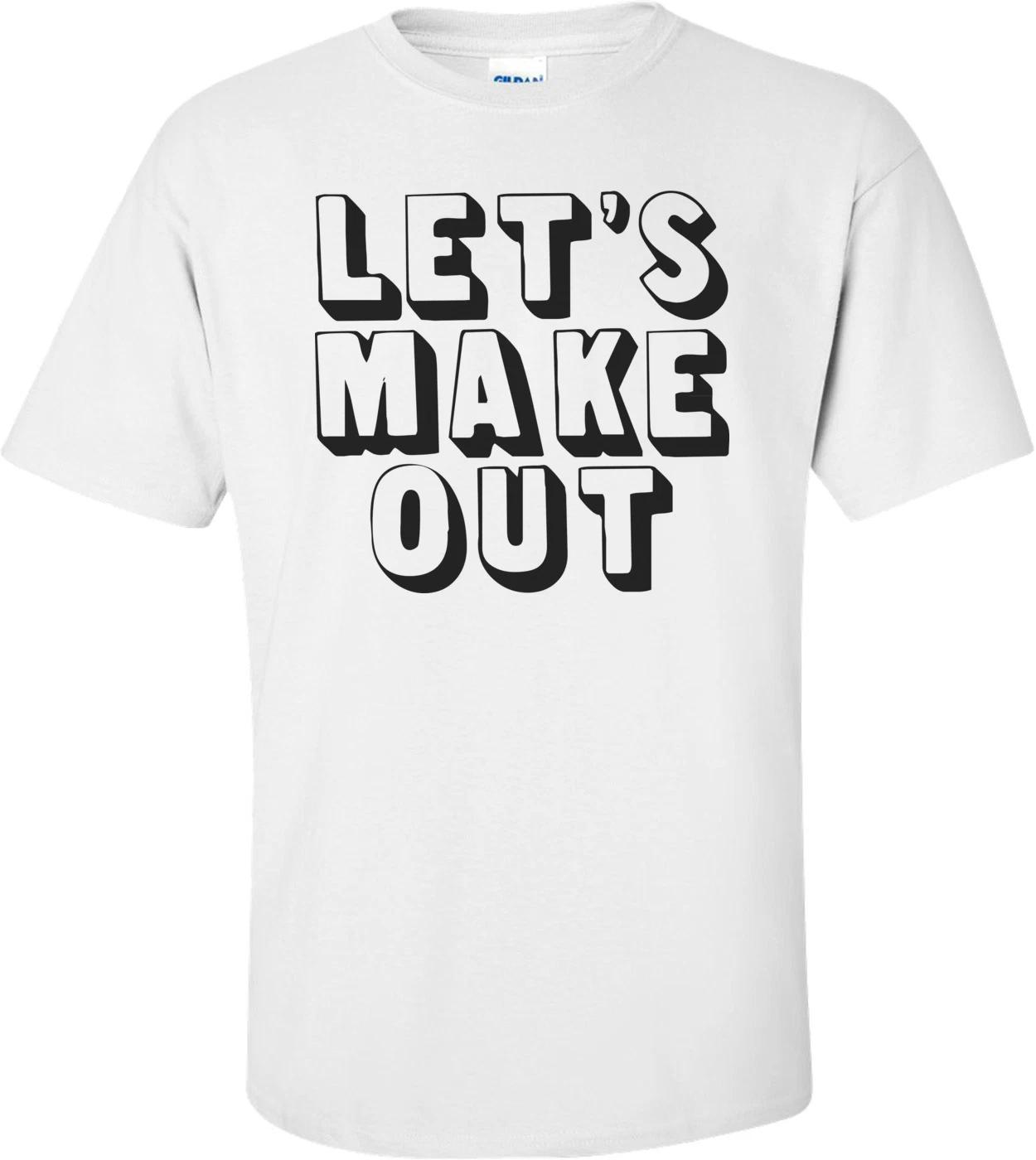 Let s Make Out Cool Shirt S