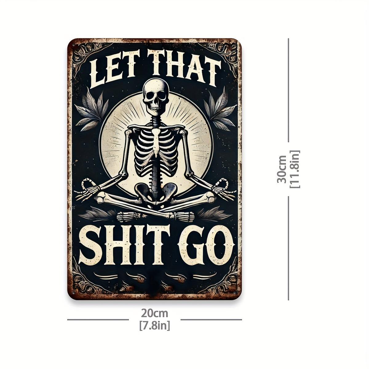 

Vintage Skeleton Metal Wall Art Sign - Let That Shit Go Iron Decor for Kitchen, Bar - Unique, Easy to Hang, Skeleton Decor 20x30cm（7.8x11.8inch）