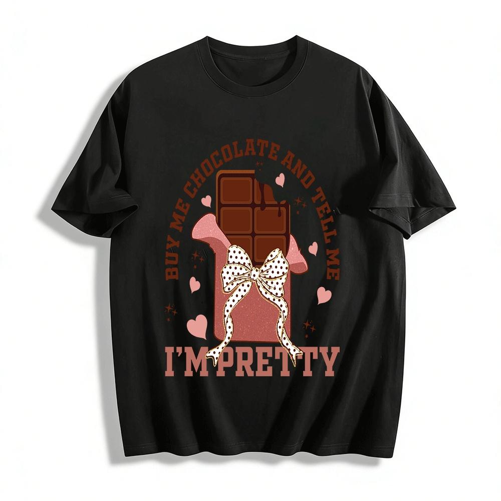 Buy Me Chocolate Tell Me I m Pretty Cute Chocolate Graphic Tee Pure cotton T-shirt XXS