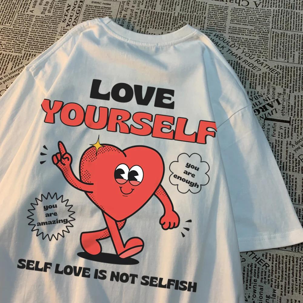 Self Love Is Not Selffish,Love Ourself Men T-Shirts Couple Sweat T-Shirt Fashion Casual T Shirts Vintage Tee Clothes T Shirts