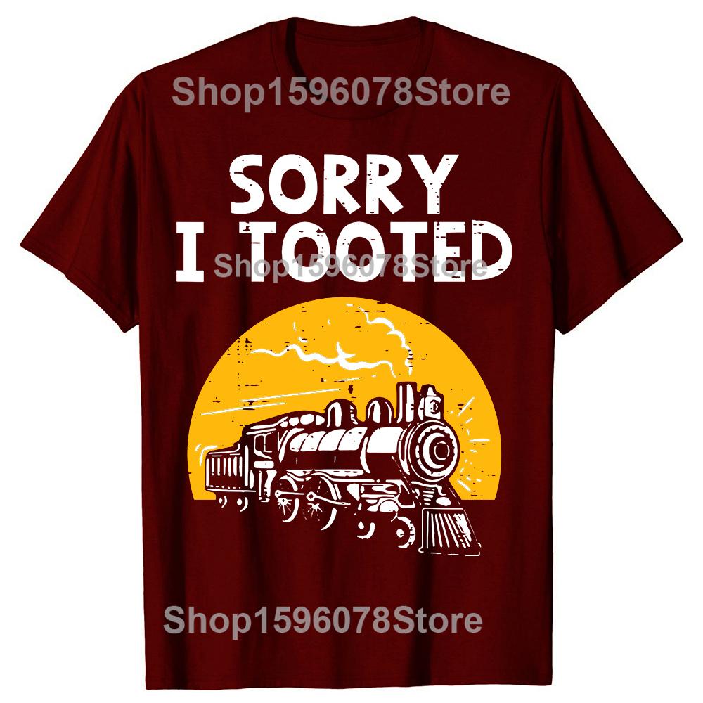 Funny Train Sorry I Tooted Funny Railroad TShirt Men Women Fashion T Shirts Cotton Short Sleeve Oversized Loose Tshirt Tops