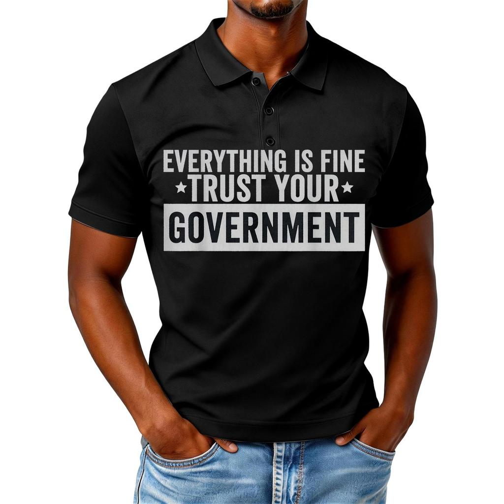 Everything is Fine Trust Your Government Funny Humor Quote T-Shirt