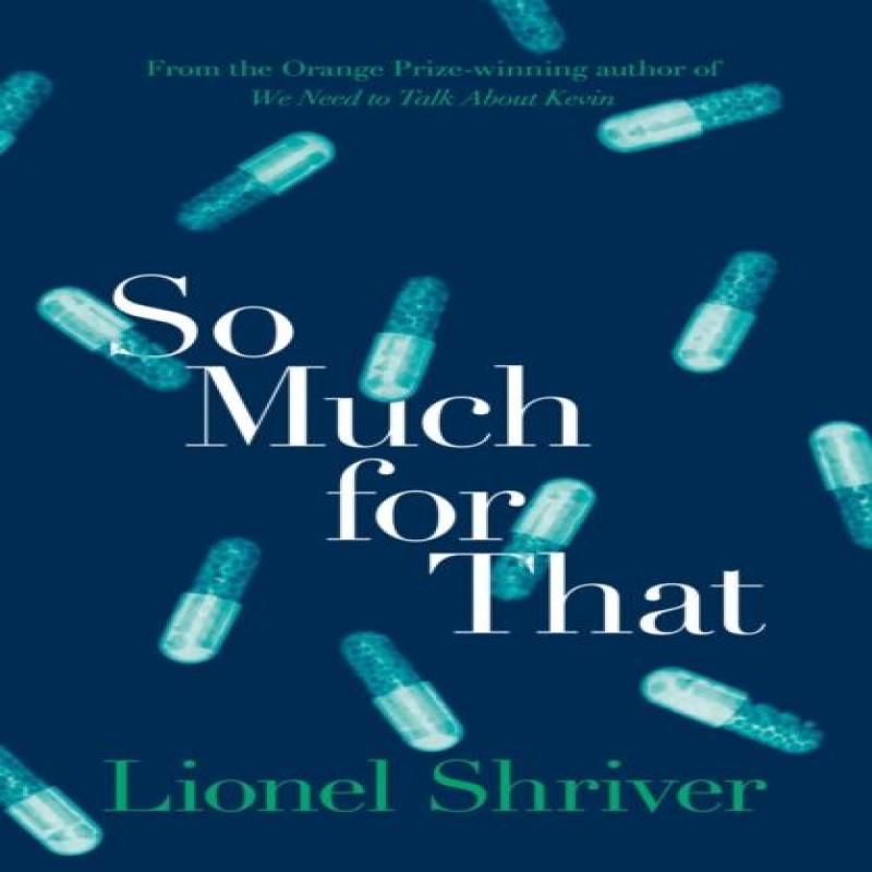 So Much for That by Lionel Shriver Paperback Book 9780007578061