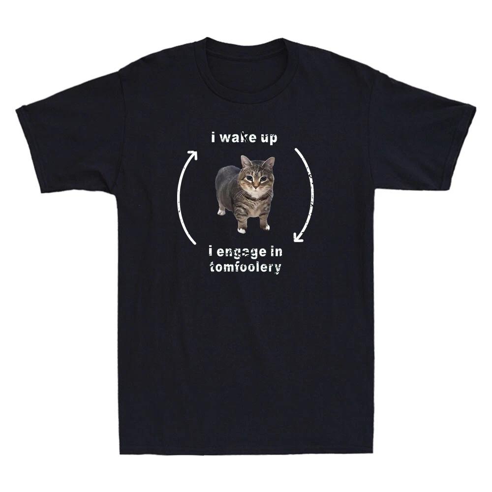 I Wake Up I Engage In Tomfoolery Funny Silly Cat Meme Joke Vintage Men s T-Shirt XXXXL