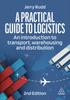 The A Practical Guide To Logistics : An Introduction To Transport, Warehousing and Distribution Book