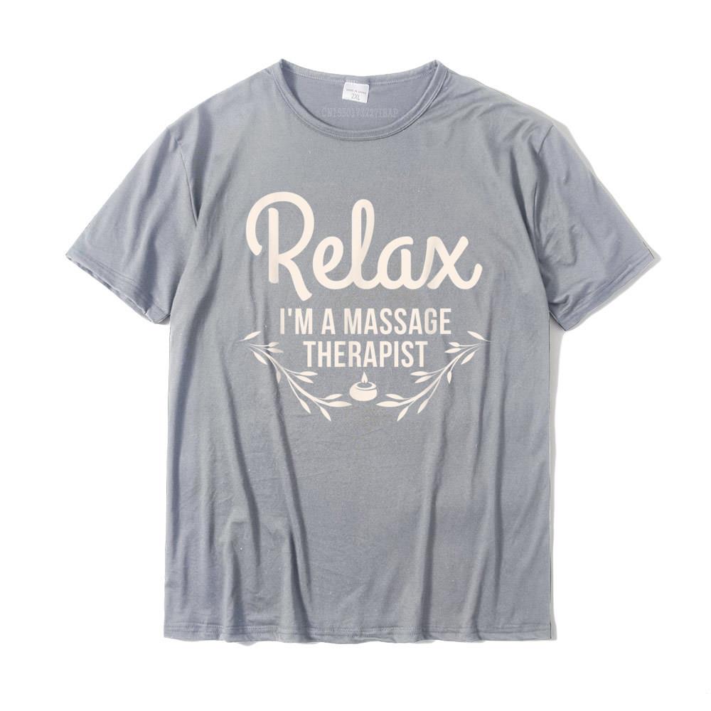 Relax Im A Massage Therapist Masseur Therapy Funny TShirt Fashionable Design Top TShirts Cotton Tops Tees For Unisex Print