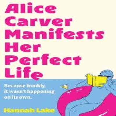 Alice Carver verwirklicht ihr perfektes Leben von Hannah Lake Taschenbuch 9780008769178