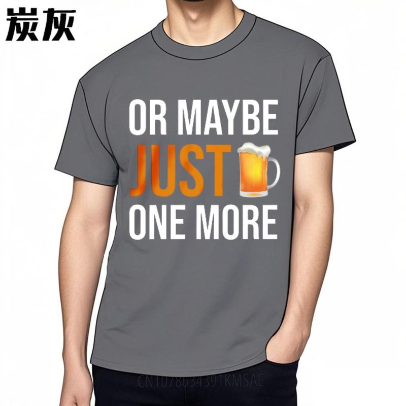 Cheap Tshirt Funny tshirt Travel Crew Neck tshirt Oversized Or Maybe Just One More Beer Comfort Boys tops Classic Tshirt