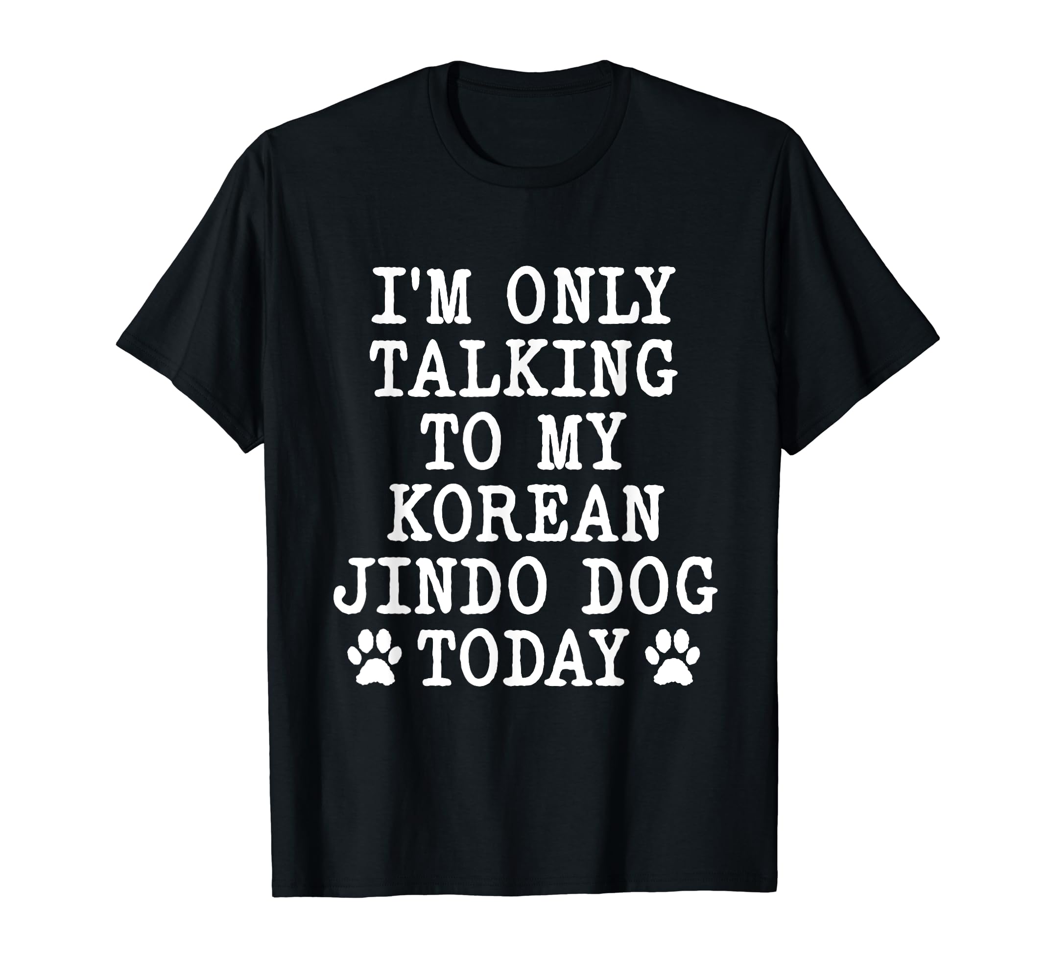 

Only Talking To My Korean Jindo Dog Today Jindo Gay I m T-shirt чорний