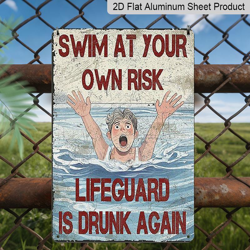 

2D Flat Vintage Swim at Your Own Risk Aluminum Sign – Humorous Lifeguard Warning, 7.87*11.8 Inch Retro Wall Decor for Pool, Bar, or Home, Rustic 20*30cm