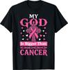 My God Is Bigger Than Cancer Breast Cancer Jesus Christian T-Shirt