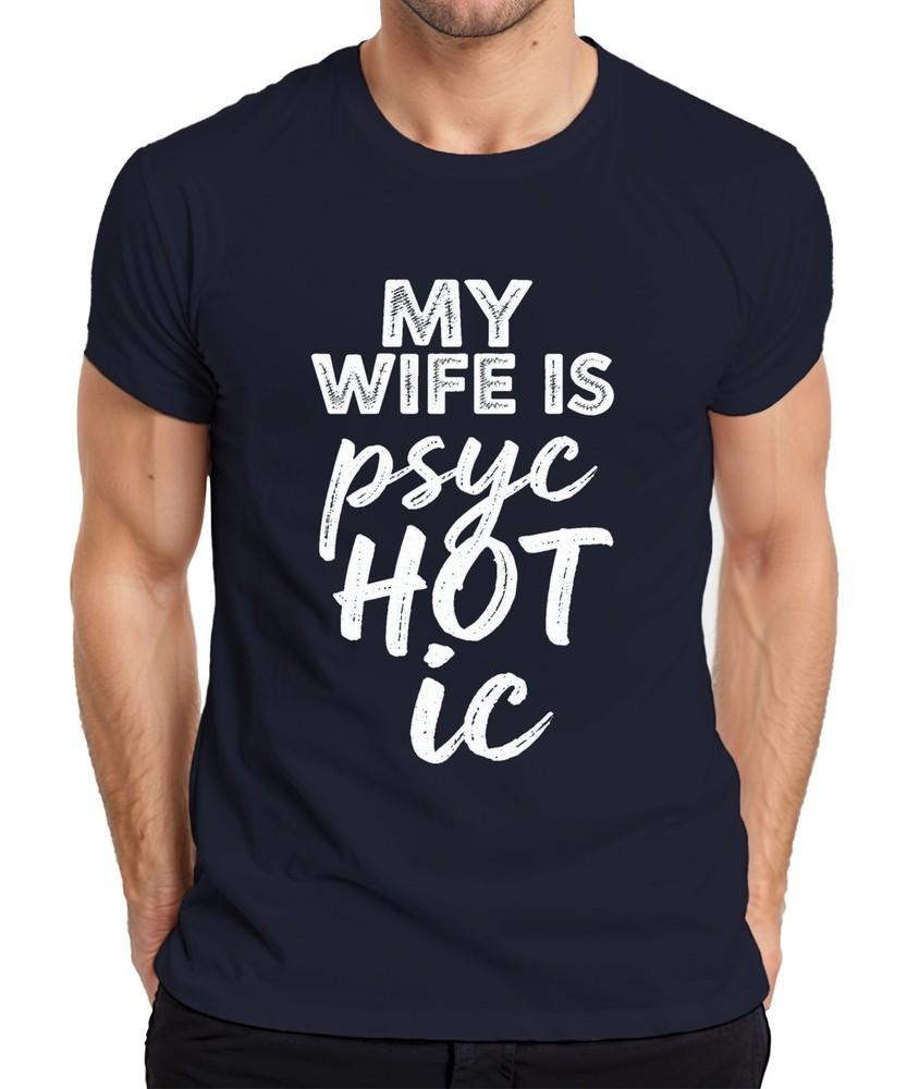 My Wife Is Psychotic Funny Gift Husband Halloween Humour Unisexs Tshirt S