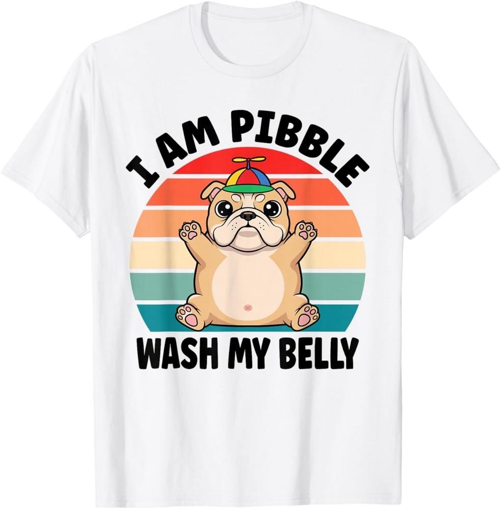 I am Pibble Wash My Belly Funny Bulldog Meme T-Shirt S