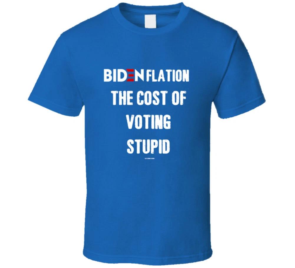 Bidenflation The Cost Of Voting Stupid Funny Political Gift T Shirt 3XL
