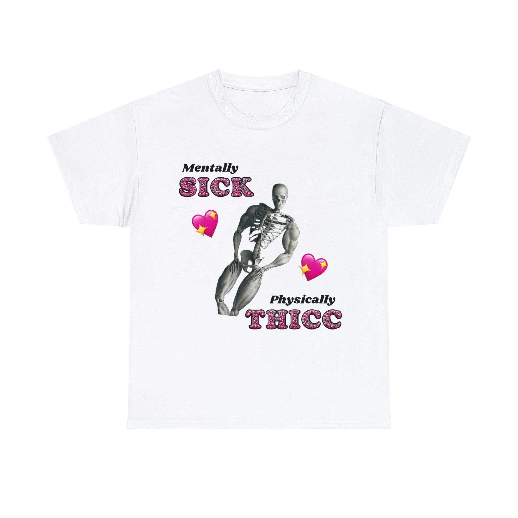 Skeleton Valentines Day Meme T Shirt Mentally Sick Physically Thicc S разноцветный