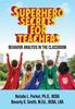 The Superhero Secrets for Teachers : Behavior Analysis In the Classroom Book