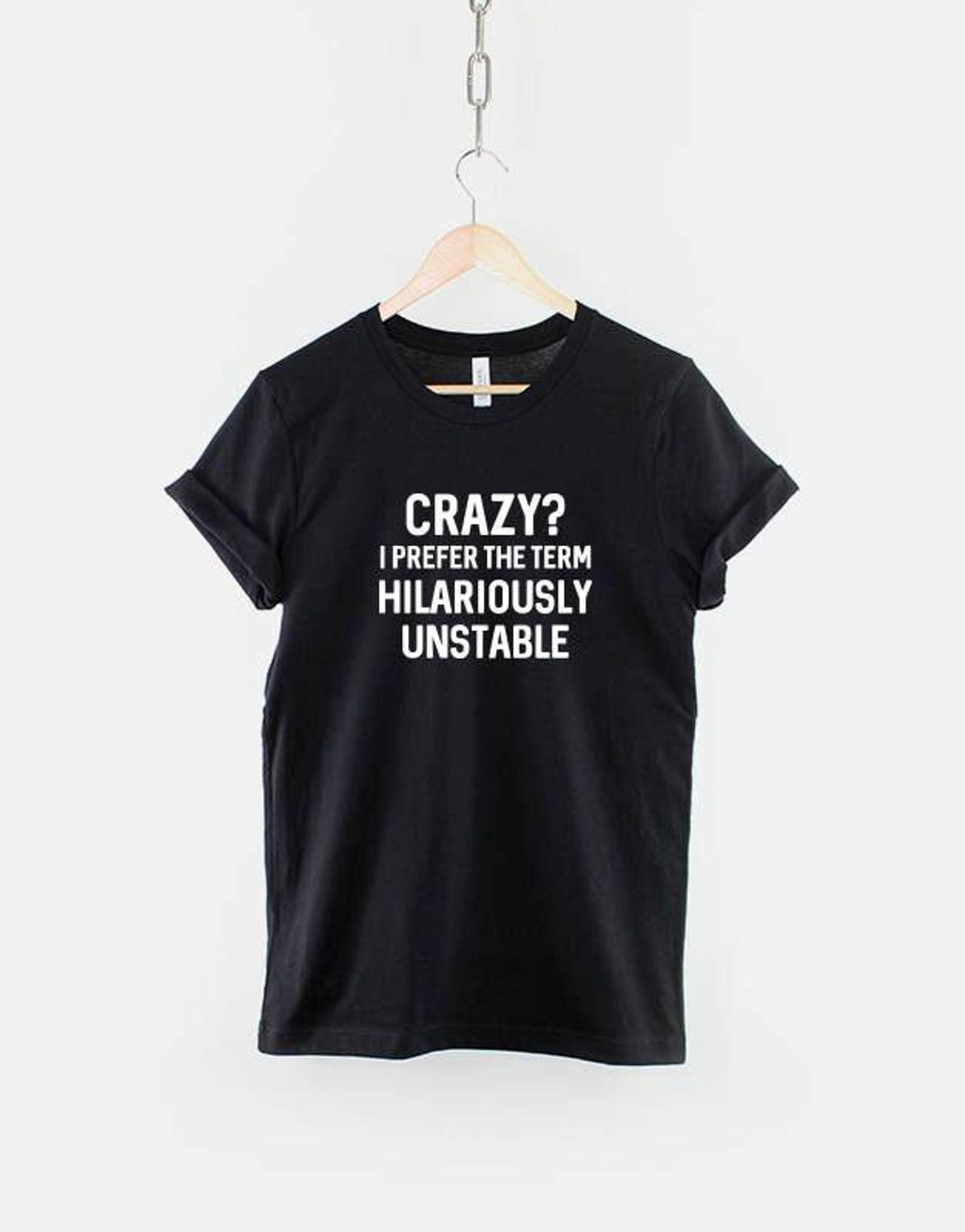 Hilariously Unstable Shirt, Funny Mad Quote T Shirt, Dark Humor Graphic Tee, Sarcastic Attitude Top L
