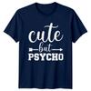Cute But Psycho Arrow Design Sarcastic Unisexs Unisexs Graphic TShirt