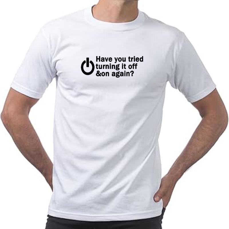 Have You Tried Turning It Off And On Again Tshirts Men Funny Birthday Present For Man Nerd Programmer Hacker T Shirt Cool
