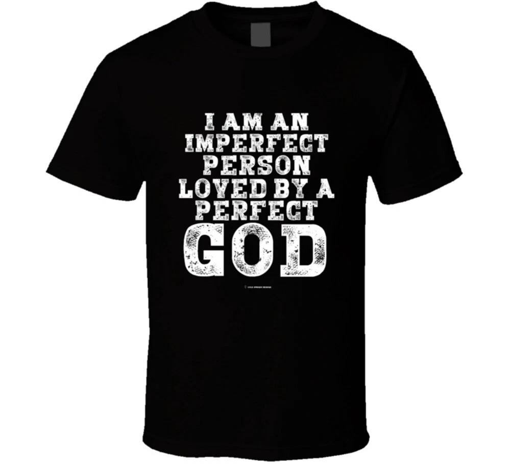 I Am An Imperfect Person Loved By A Perfect God Gift Christian T Shirt 3XL
