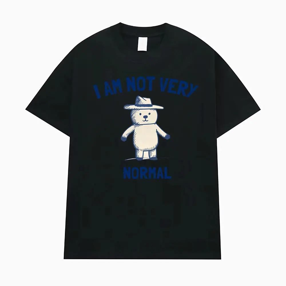 Funny Im Not Quite Normal Graphic TShirt Unisex HighQuality Trendy Classic Street Style Oversized Short Sleeve TShirt