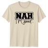 Funny Nah I'm Good Sarcastic Slogan Introvert Quote Graphic T-Shirt