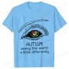 Autism Awareness Seeing The World A Little Differently Prints Unisex TShirts Hip Hop Streetwear Casual Tops Female Clothing