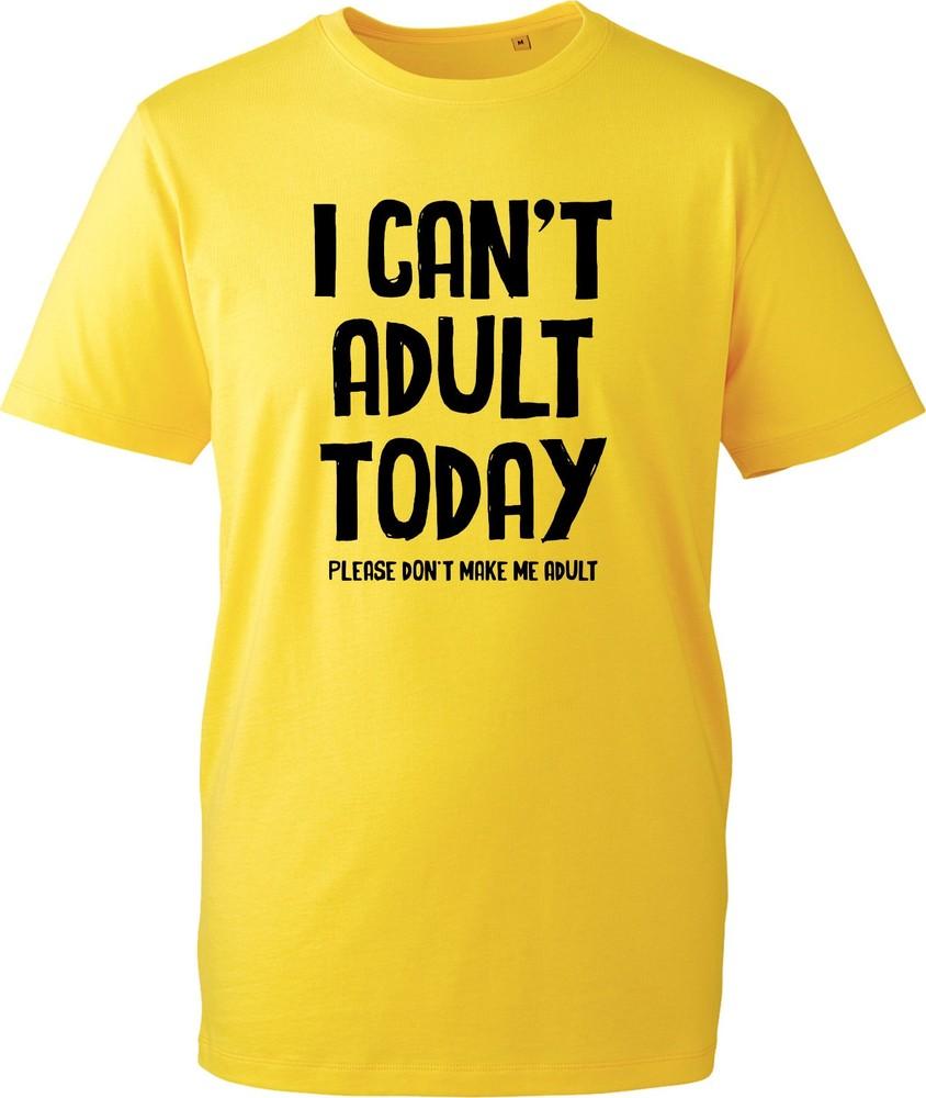 I Cant Adult Today Unisexs Shirt Funny Trendy Adulting Joke Gift Idea Unisex Tee