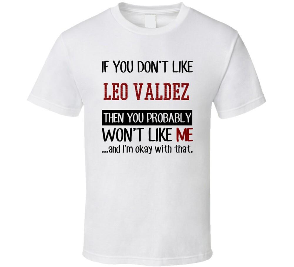 

If You Don t Like Leo Valdez You Won t Like Me Novel Character T Shir L