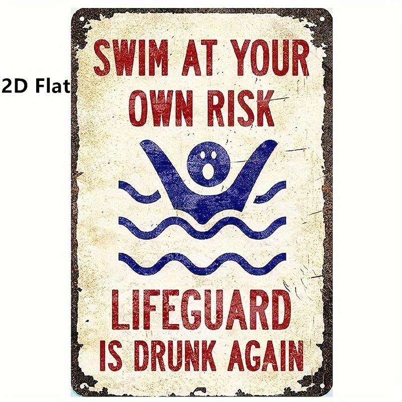 

Vintage Swim At Your Own Risk Lifeguard Is Drunk Again Funny Warning Metal Tin Sign Retro Iron Painting Wall Art Plaque For Po 20x30cm（7.8x11.8inch）