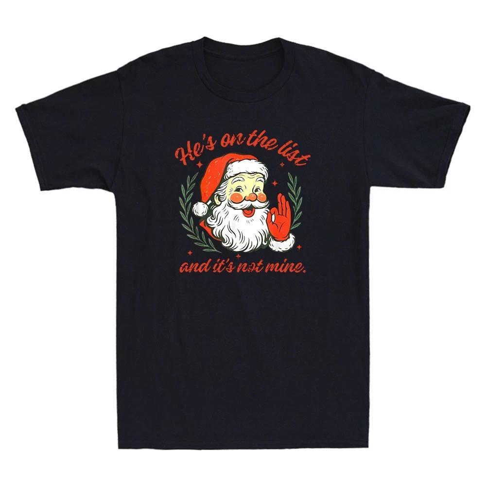 He s On The List Not Mine Santa Funny Christmas Meme Joke Vintage Men s T-Shirt L