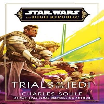 Star Wars Trials of the Jedi High Republic by Charles Soule Hardback Book 9781529945539
