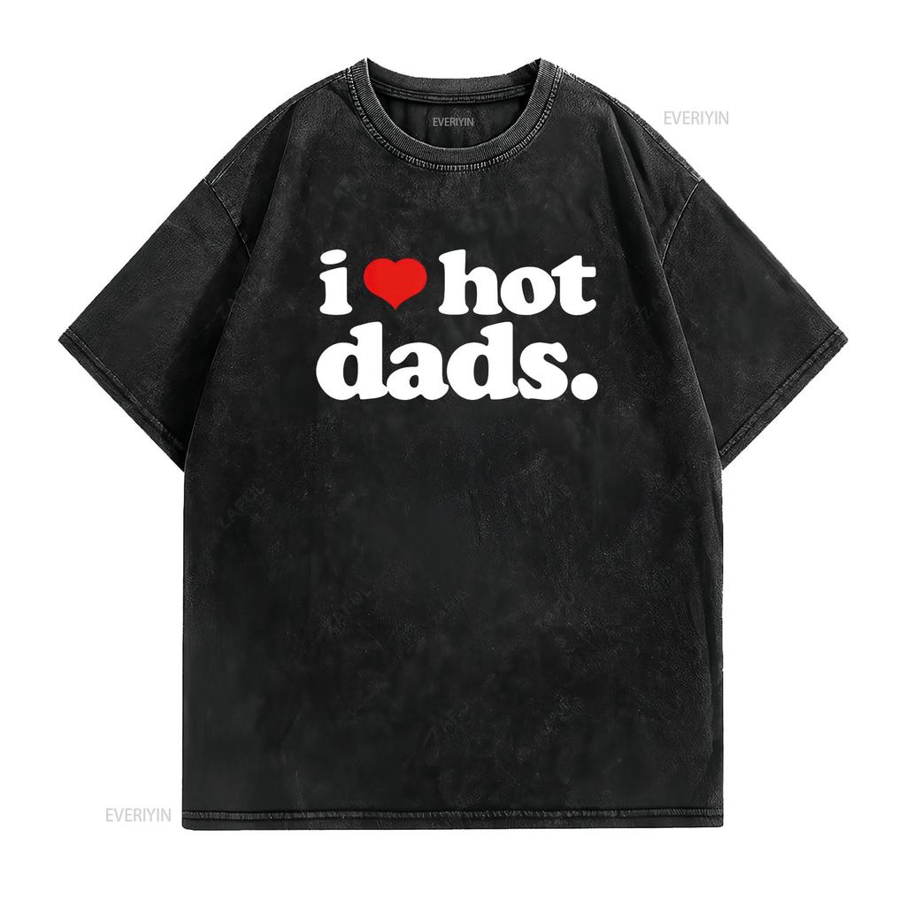 Funny I Love Hot Dads Top for Dad Joke Heart T Shirt Vintage Washed Slightly Unisex Breathable Stylish Comfortable Streetwear