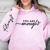 You Are Enough Print Women Hooded Hoodies Motivational Quote Graphic Casual Hoodies Sweatshirts Inspirational Fleece Sportwears
