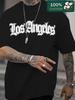 Summer 100 Pure Cotton Unisexs Casual Fashion Los Angeles Letter Pattern Print Loose Sports Round Neck Short Sleeved Tshirt Top