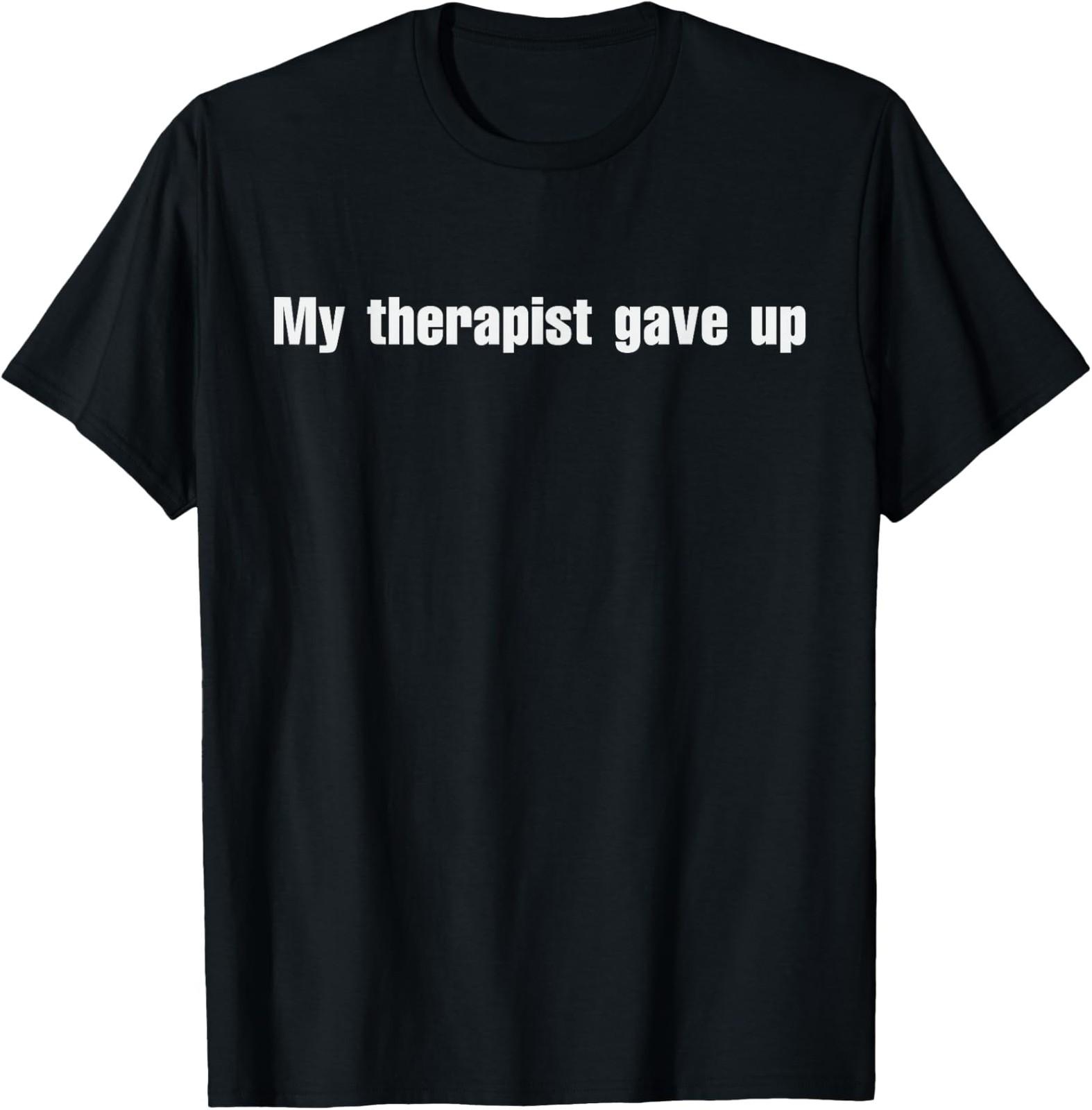My Therapist Gave Up Funny Vintage Design Unisex T-Shirt XL