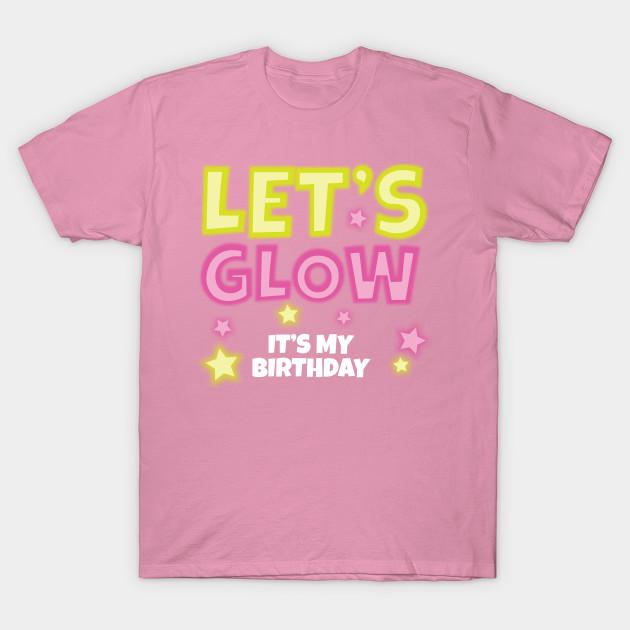 T Shirt Women Lets Glow Its My Birthday Harajuku Print Kawaii Tshirt Summer Short Sleeve Female T-Shirt Top Tee