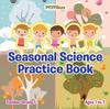 Seasonal Science Practice Book Toddler-Grade 1 - Ages 1 To 7 Kitabı