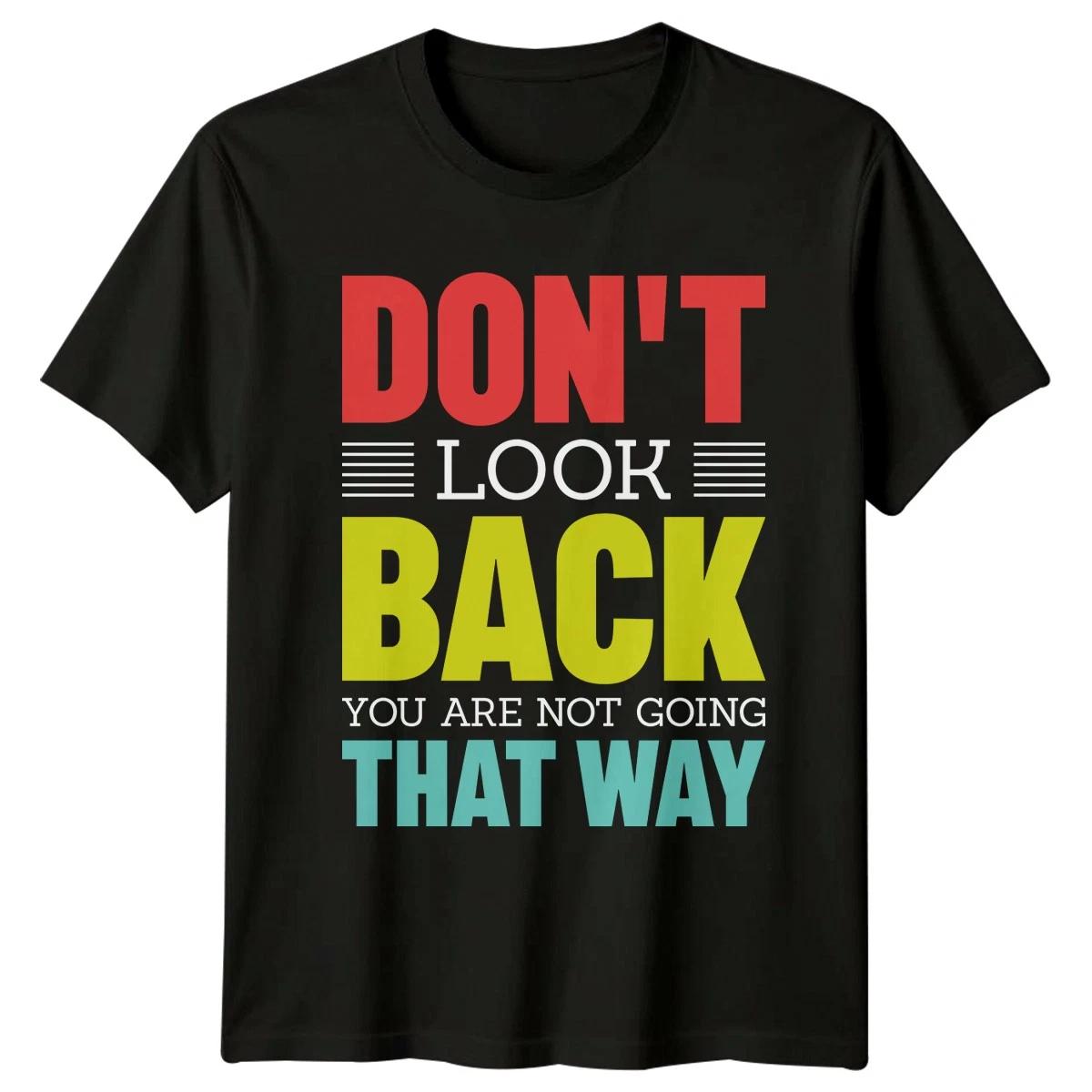 Dont Look Back You Are T-Shirt Positivity Motivational Birthday Gift For Him XXL