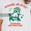 Funny Raccoon Tshirt, Actually All Of My System Are Nervous Graphic T-Shirt, Mental Health Shirt, Raccoon Lovers Shirt, Raccoon Lovers Gift