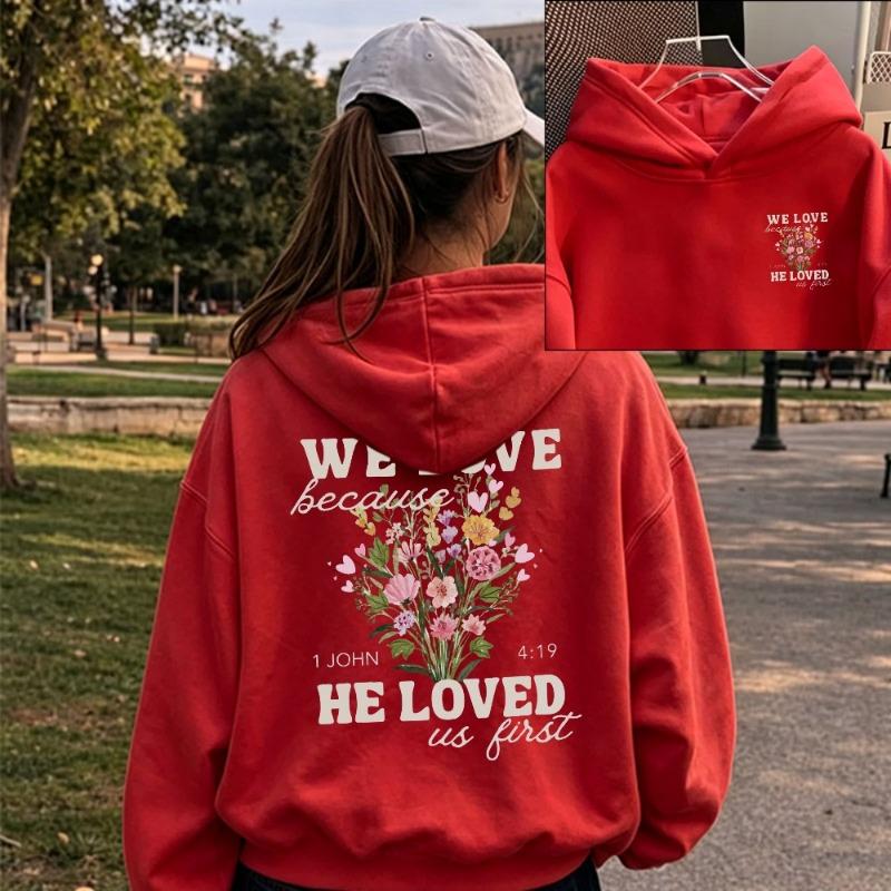Women We Love Because He Loved Us First Wildflower Christian Graphic Hoodie Front Back Print 1 John 4:19 Bible Verse Hooded Tops