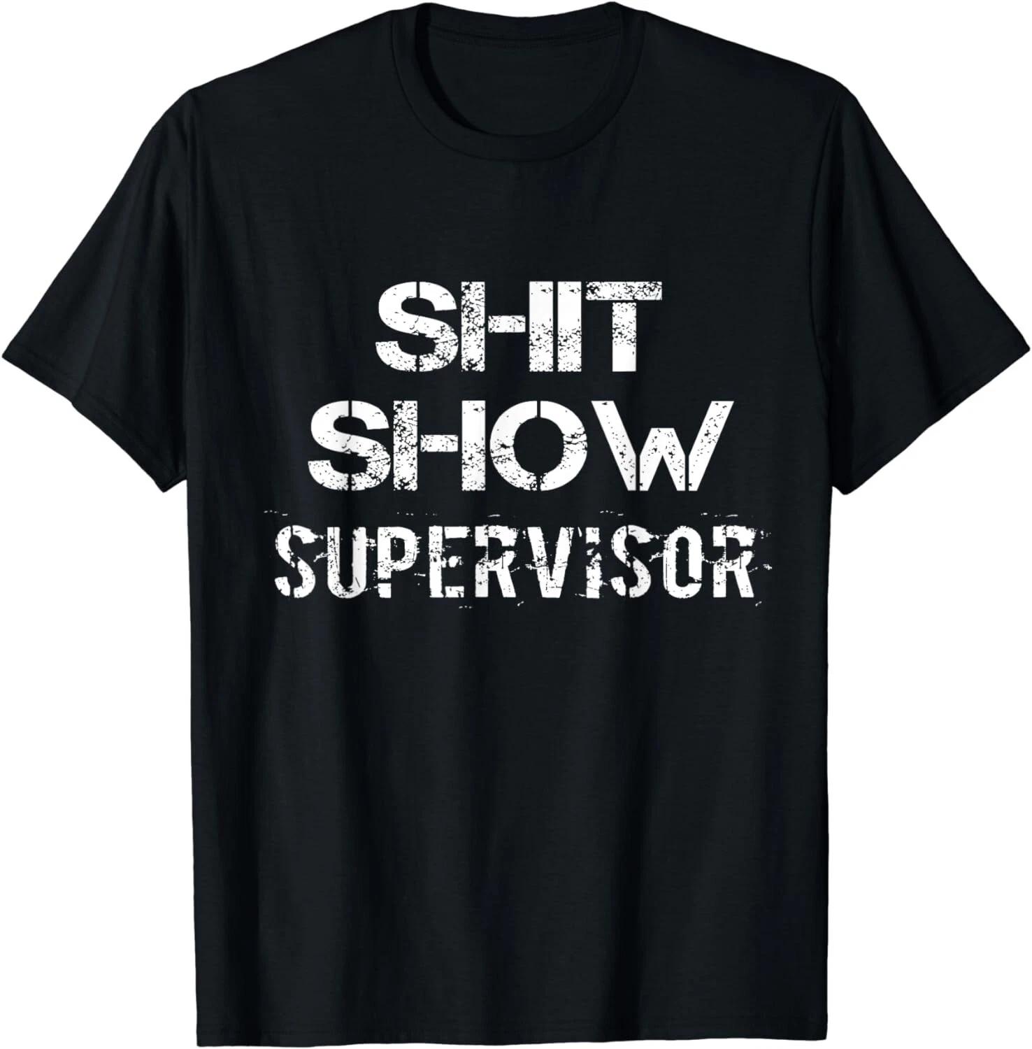 

Show Supervisor Funny Mom Boss Manager Teacher Gift Unisex T-Shirt S