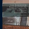The Riberside Biographical Series Number 5 Thomas Jefferson By... 9781015803442